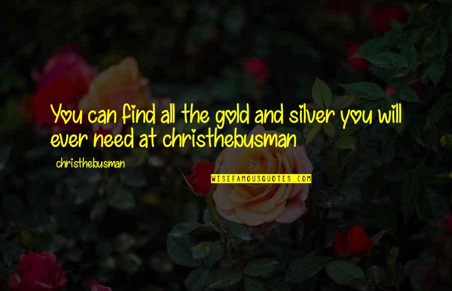 Unluckily Synonym Quotes By Christhebusman: You can find all the gold and silver