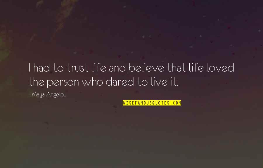 Unmeaning Jargon Quotes By Maya Angelou: I had to trust life and believe that