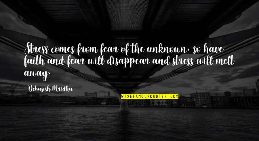 Unpickable Door Quotes By Debasish Mridha: Stress comes from fear of the unknown, so