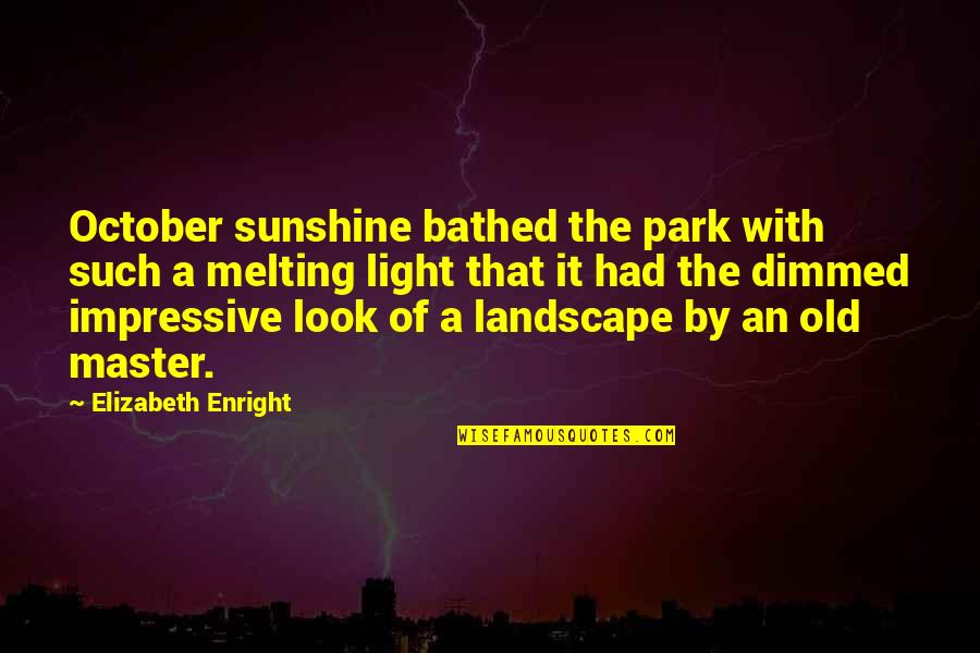 Unpicked Asparagus Quotes By Elizabeth Enright: October sunshine bathed the park with such a