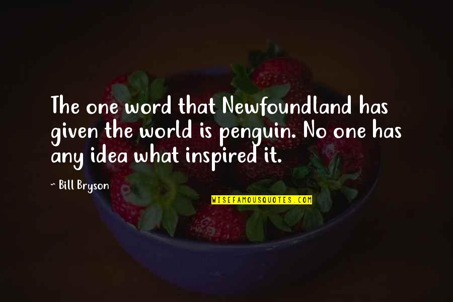 Unplanned Adventure Quotes By Bill Bryson: The one word that Newfoundland has given the