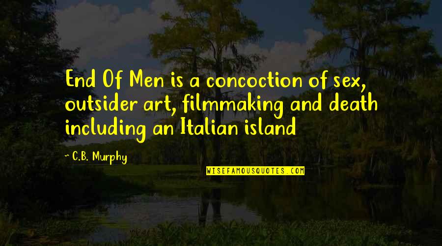 Unplanned Meet Quotes By C.B. Murphy: End Of Men is a concoction of sex,