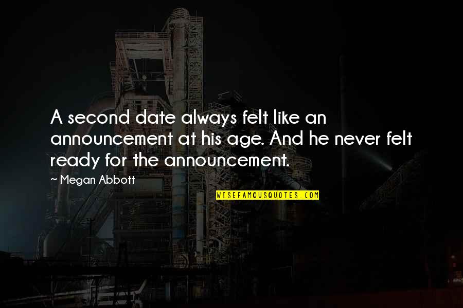 Unplowed Means Quotes By Megan Abbott: A second date always felt like an announcement