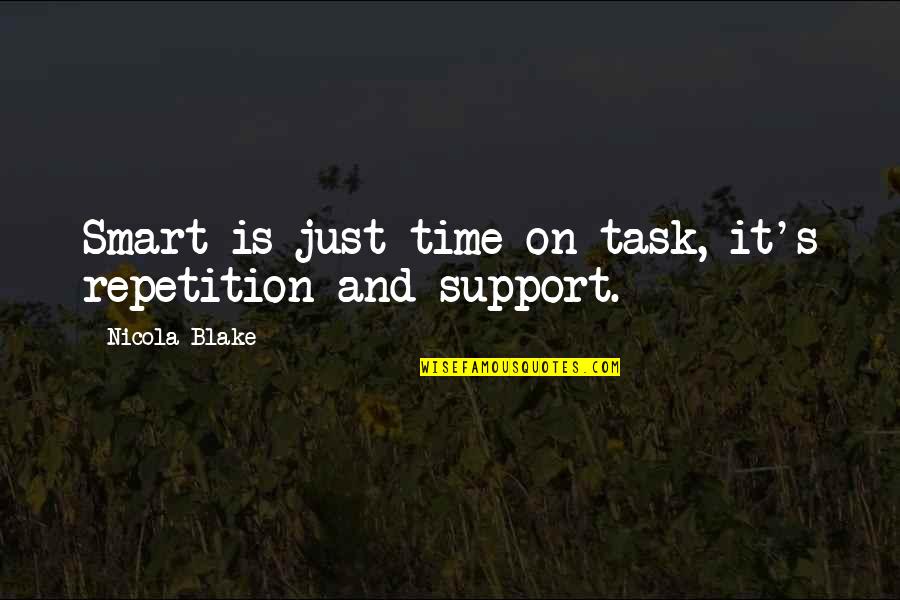 Unpruned Quotes By Nicola Blake: Smart is just time on task, it's repetition