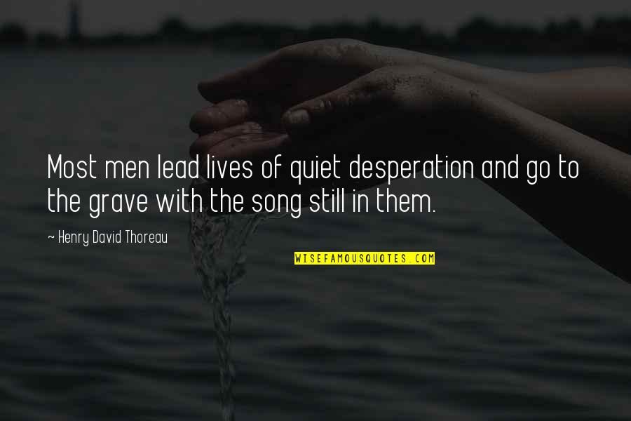 Unrealized Potential Quotes By Henry David Thoreau: Most men lead lives of quiet desperation and