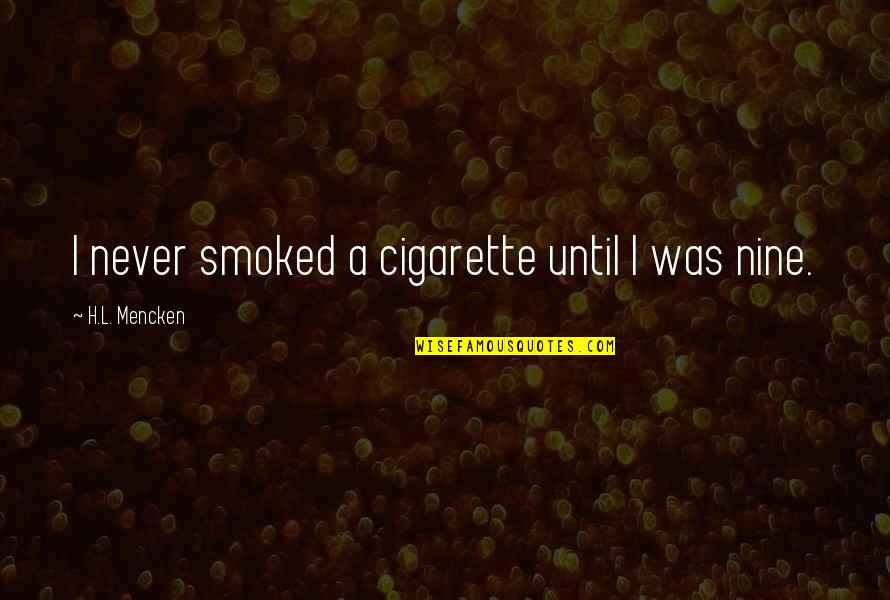 Unrecognised Quotes By H.L. Mencken: I never smoked a cigarette until I was