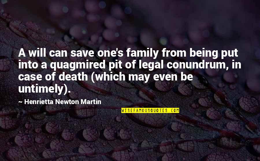 Unrecognized Feelings Quotes By Henrietta Newton Martin: A will can save one's family from being