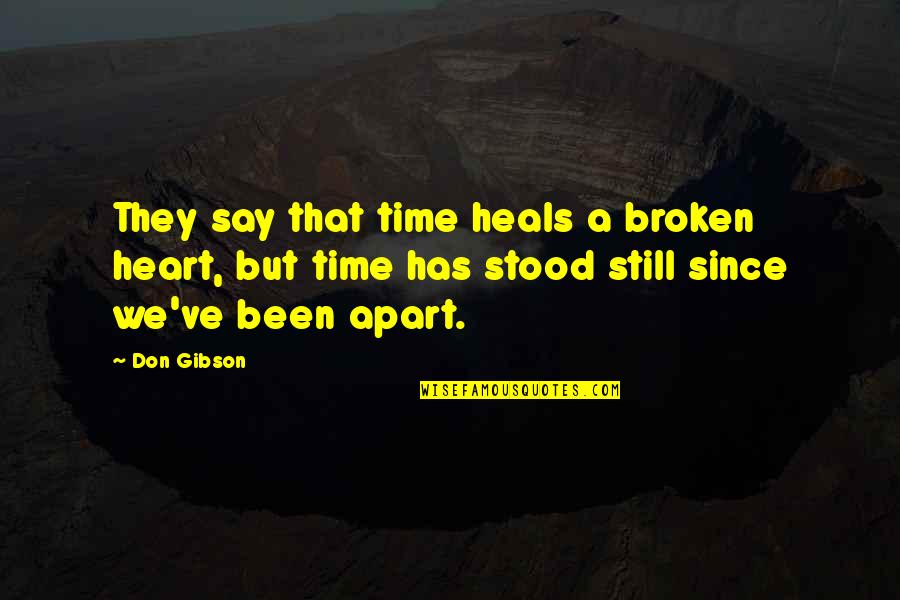 Unsafe Working Conditions Quotes By Don Gibson: They say that time heals a broken heart,