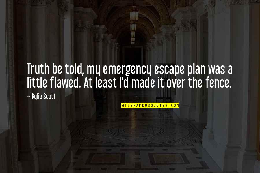 Unseelie Dnd Quotes By Kylie Scott: Truth be told, my emergency escape plan was