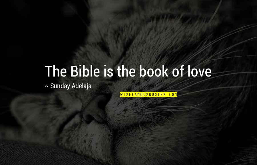 Unshaped Cowboy Quotes By Sunday Adelaja: The Bible is the book of love