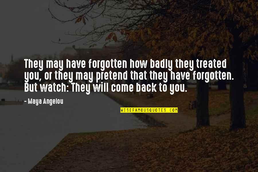 Unsichtbar English Quotes By Maya Angelou: They may have forgotten how badly they treated