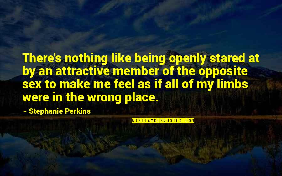 Unsightedly Quotes By Stephanie Perkins: There's nothing like being openly stared at by