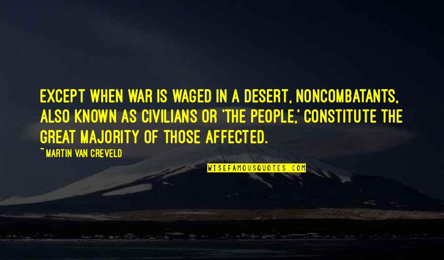 Unsmoothed Quotes By Martin Van Creveld: Except when war is waged in a desert,