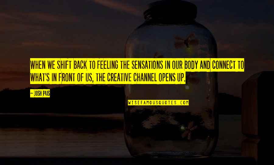 Unsold Pa Quotes By Josh Pais: When we shift back to feeling the sensations