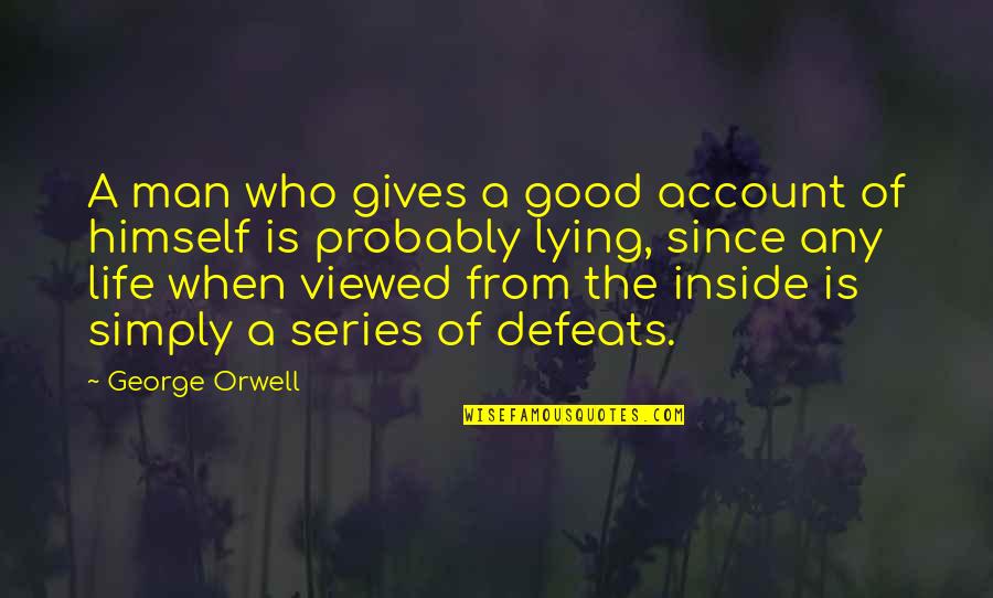 Unspoken Relationship Quotes By George Orwell: A man who gives a good account of