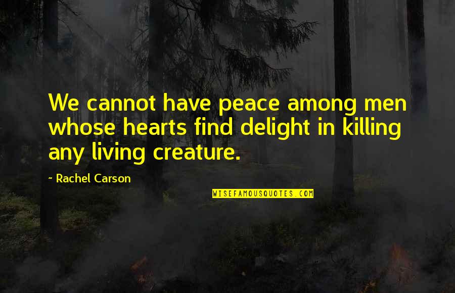 Untersberg Quotes By Rachel Carson: We cannot have peace among men whose hearts