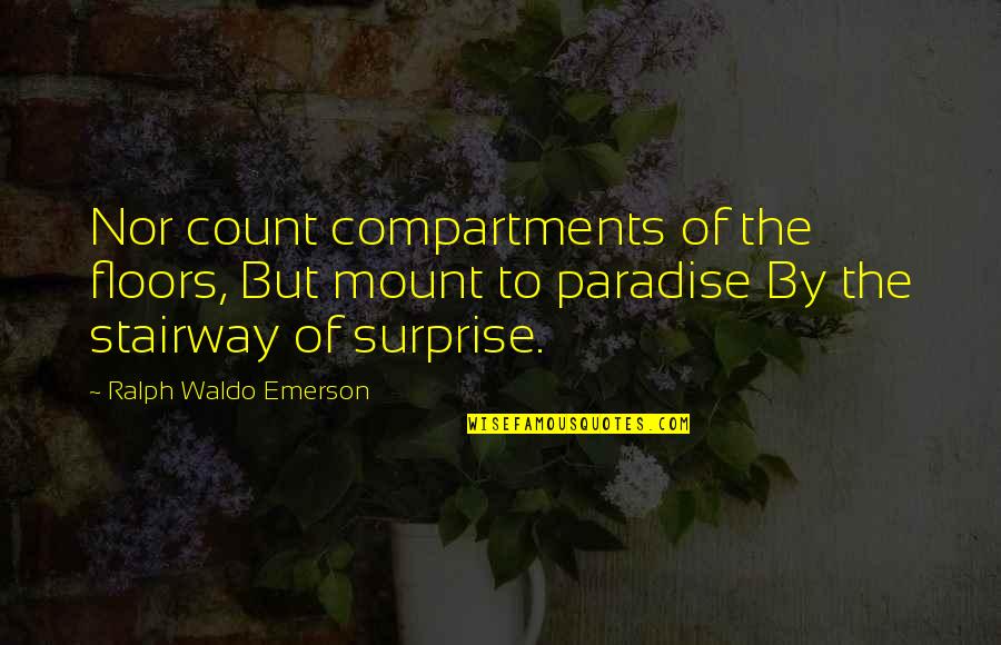 Untersberg Quotes By Ralph Waldo Emerson: Nor count compartments of the floors, But mount