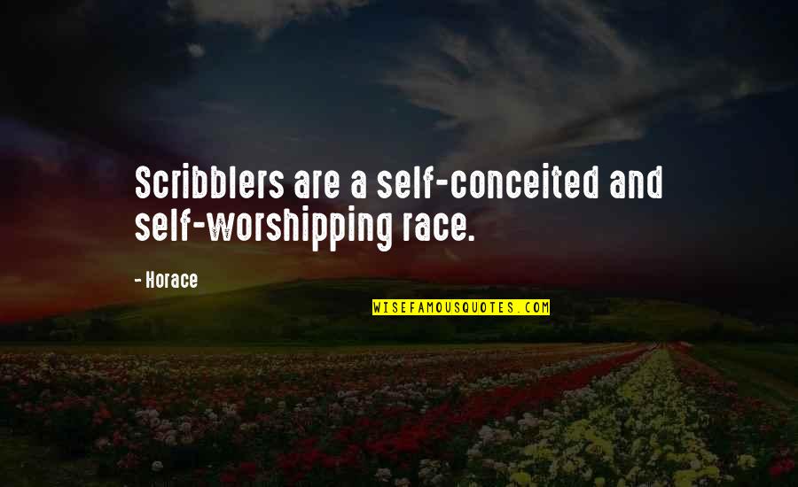 Untruthful People Quotes By Horace: Scribblers are a self-conceited and self-worshipping race.