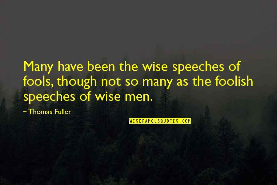 Untung In English Quotes By Thomas Fuller: Many have been the wise speeches of fools,