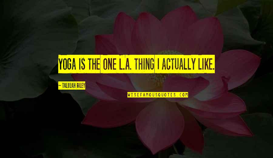 Unvarying Crossword Quotes By Talulah Riley: Yoga is the one L.A. thing I actually