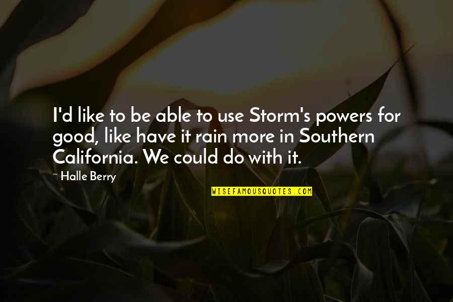 Unwarped Quotes By Halle Berry: I'd like to be able to use Storm's