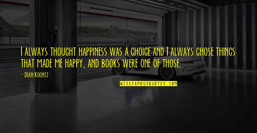 Up 2009 Film Quotes By Dean Koontz: I always thought happiness was a choice and