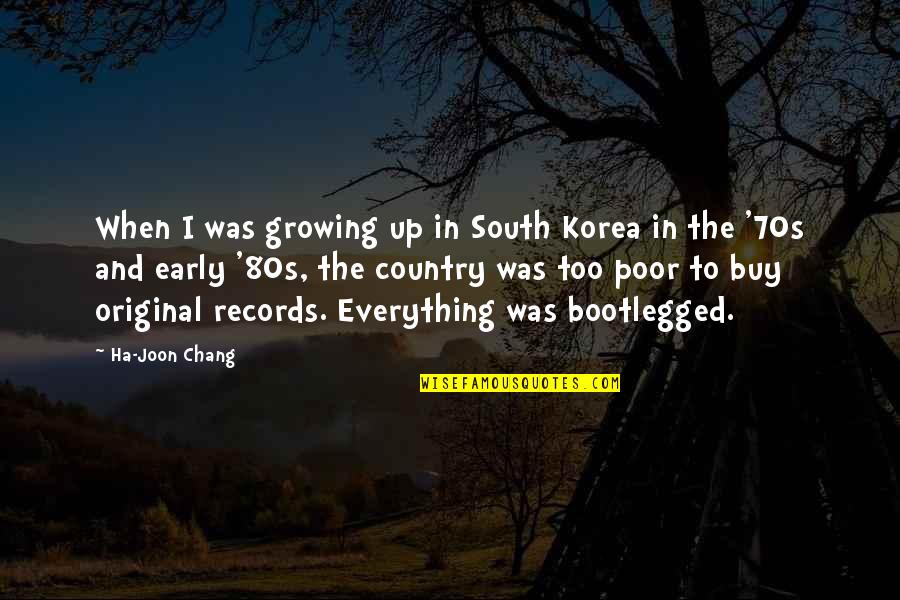 Up And Early Quotes By Ha-Joon Chang: When I was growing up in South Korea