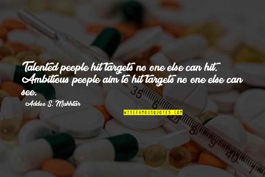 Upcycled Art Quotes By Addoo S. Mukhtar: Talented people hit targets no one else can