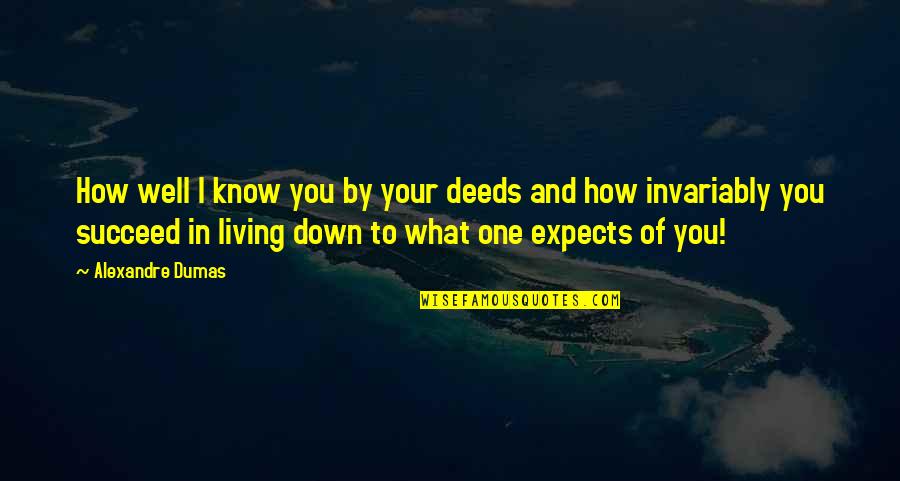 Update Sa Halaman Quotes By Alexandre Dumas: How well I know you by your deeds