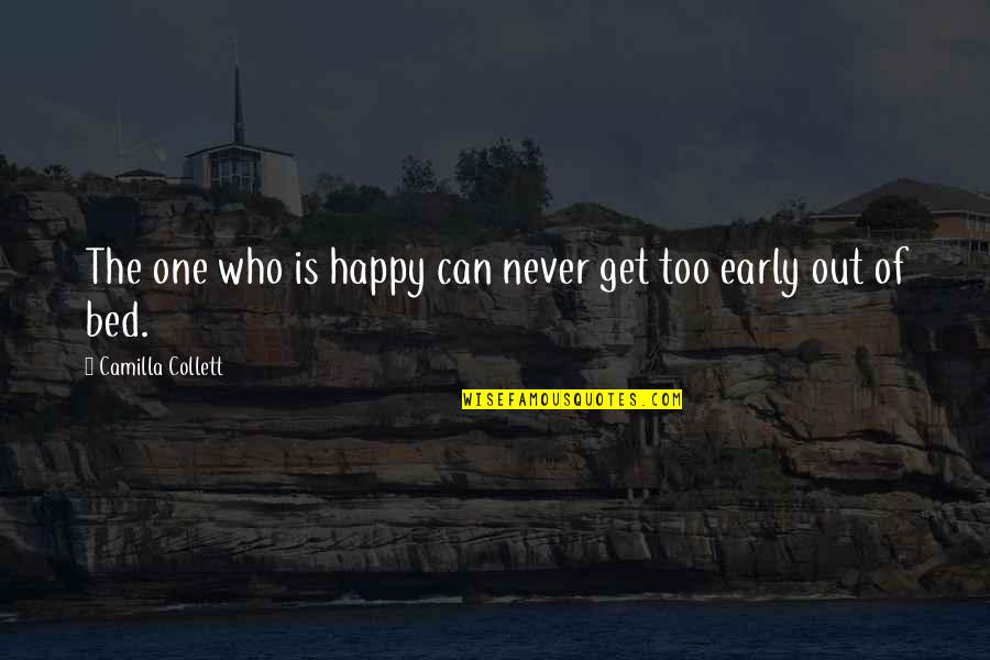 Uplands College Quotes By Camilla Collett: The one who is happy can never get