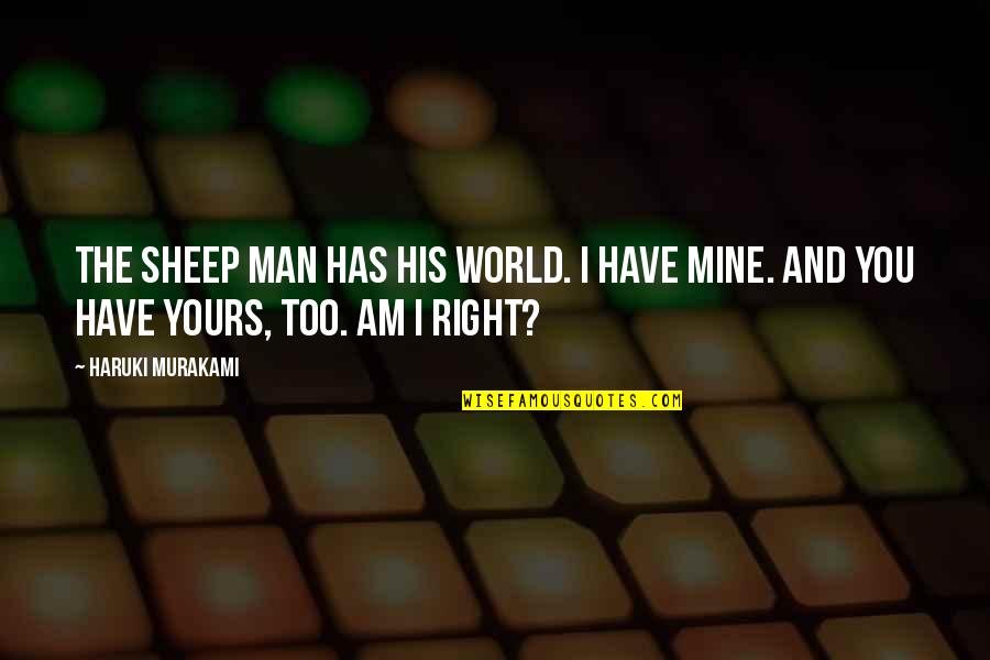 Uppercut Sauvignon Quotes By Haruki Murakami: The sheep man has his world. I have