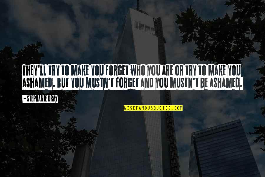 Uprush Quotes By Stephanie Dray: They'll try to make you forget who you