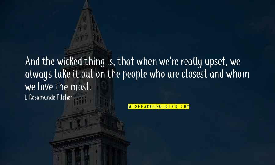 Upset Love Quotes By Rosamunde Pilcher: And the wicked thing is, that when we're