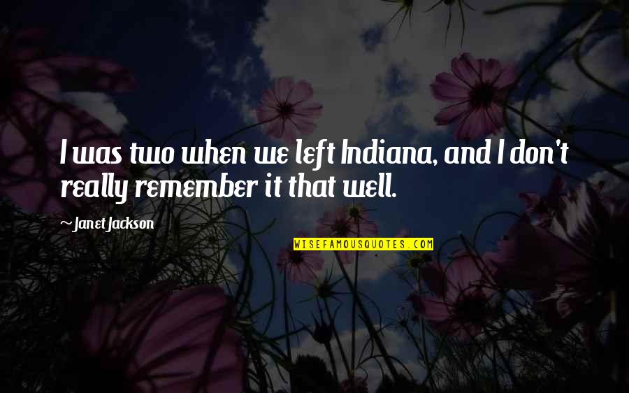 Upsetting Love Tumblr Quotes By Janet Jackson: I was two when we left Indiana, and