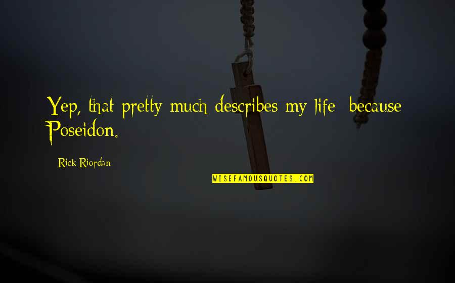 Upsurge Mondays Quotes By Rick Riordan: Yep, that pretty much describes my life: because