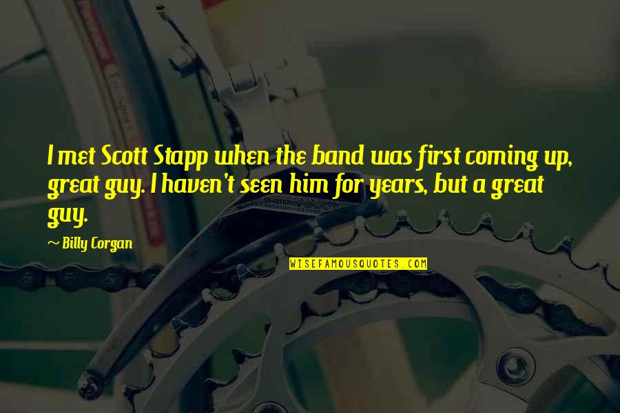 Upwork Quotes By Billy Corgan: I met Scott Stapp when the band was