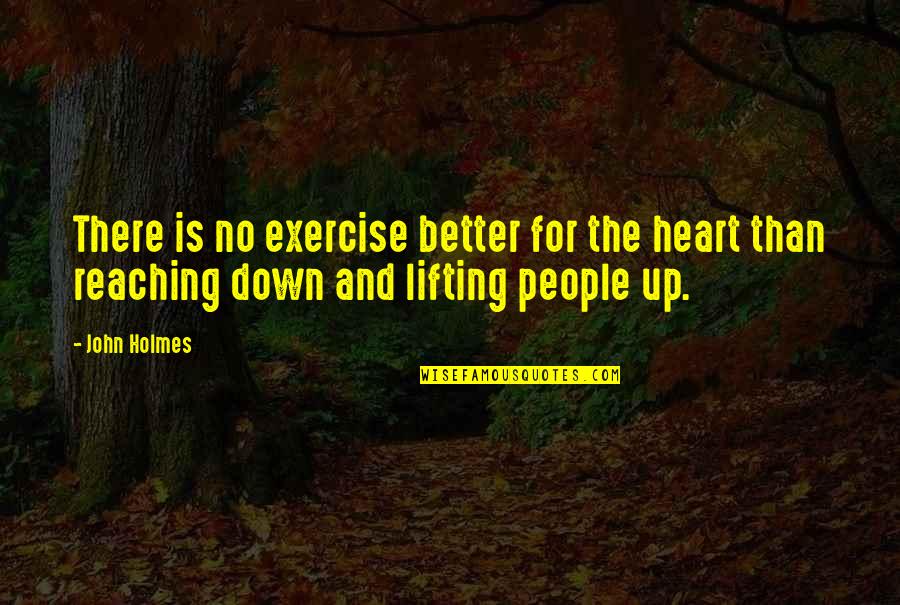 Urad Prace Quotes By John Holmes: There is no exercise better for the heart