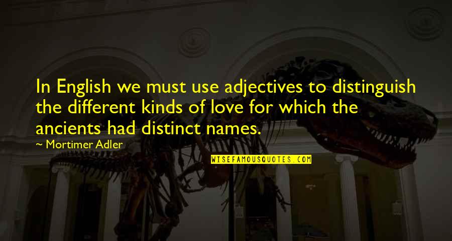 Uragan Film Quotes By Mortimer Adler: In English we must use adjectives to distinguish