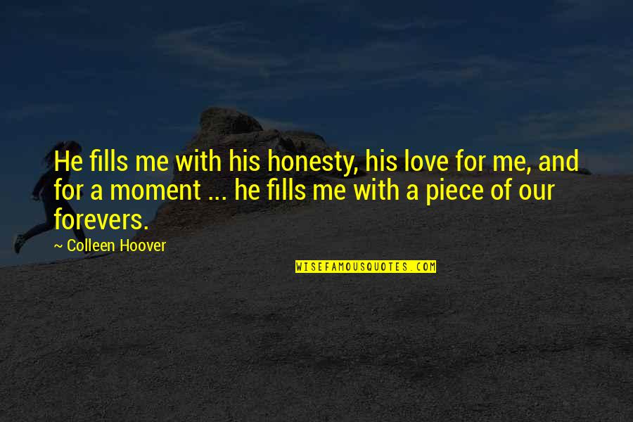 Uralkod K Quotes By Colleen Hoover: He fills me with his honesty, his love