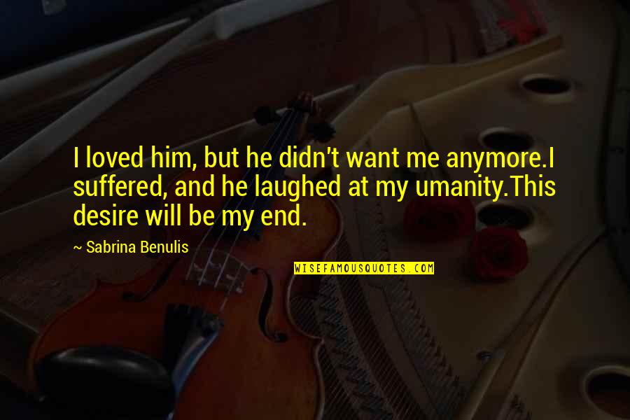 Urban Love Quotes By Sabrina Benulis: I loved him, but he didn't want me