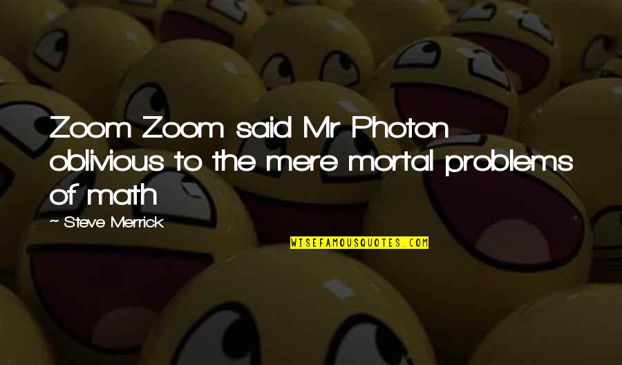 Urbanize Crossword Quotes By Steve Merrick: Zoom Zoom said Mr Photon oblivious to the