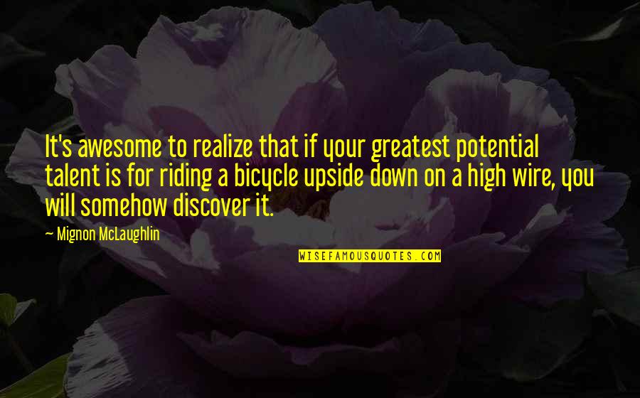 Ureashi Quotes By Mignon McLaughlin: It's awesome to realize that if your greatest