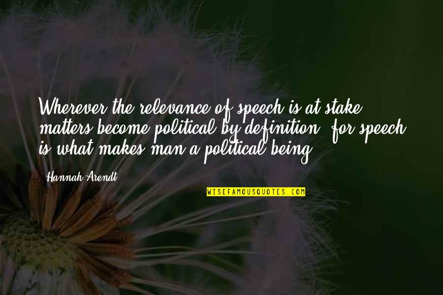Uresti Golf Quotes By Hannah Arendt: Wherever the relevance of speech is at stake,