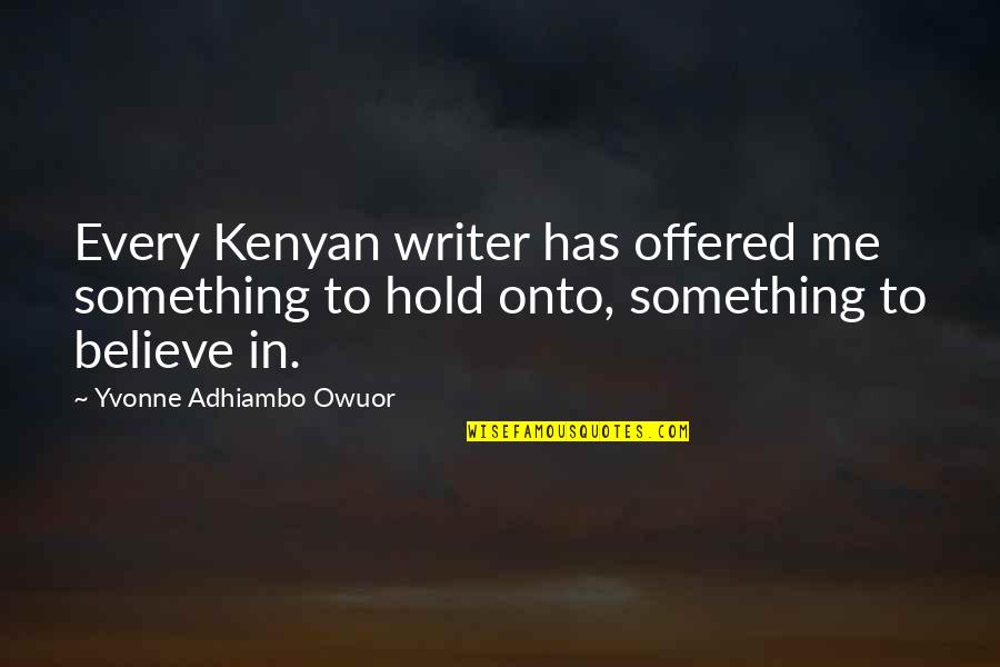 Urmareste Tren Quotes By Yvonne Adhiambo Owuor: Every Kenyan writer has offered me something to