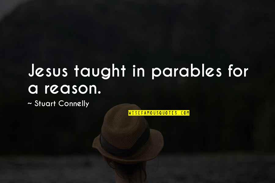 Uroko Quotes By Stuart Connelly: Jesus taught in parables for a reason.