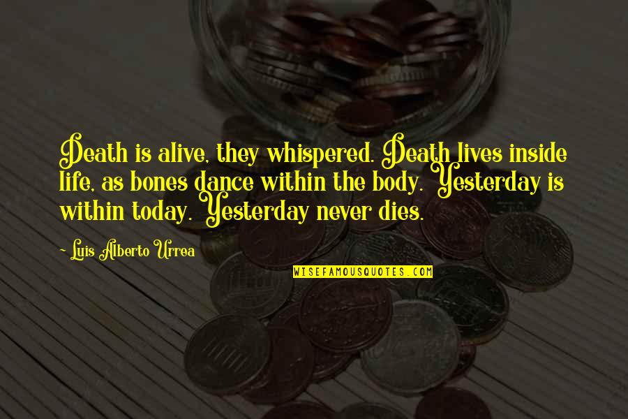 Urrea Quotes By Luis Alberto Urrea: Death is alive, they whispered. Death lives inside