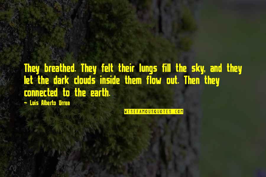 Urrea Quotes By Luis Alberto Urrea: They breathed. They felt their lungs fill the