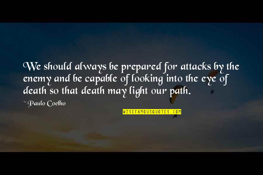 Urschel Quotes By Paulo Coelho: We should always be prepared for attacks by