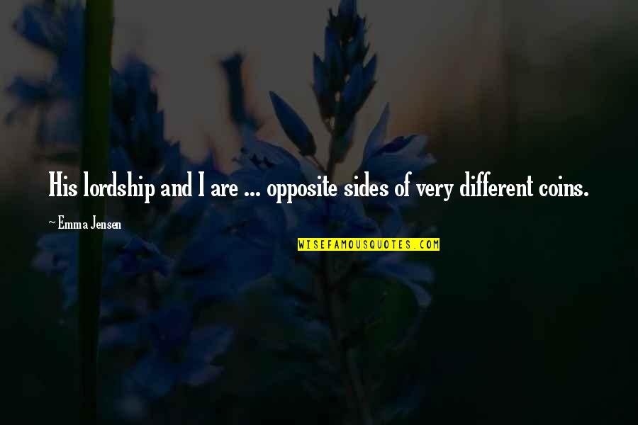 Ursinia Quotes By Emma Jensen: His lordship and I are ... opposite sides