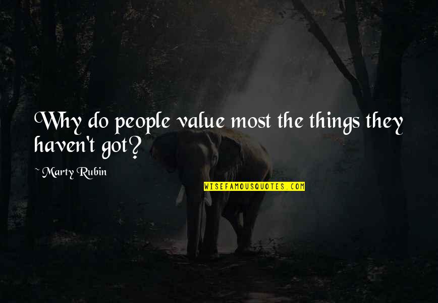 Ursuline Sisters Quotes By Marty Rubin: Why do people value most the things they